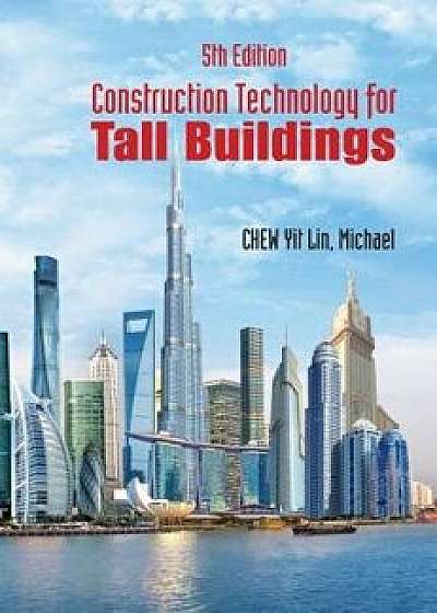 Construction Technology for Tall Buildings (Fifth Edition), Paperback/Yit Lin Michael Chew
