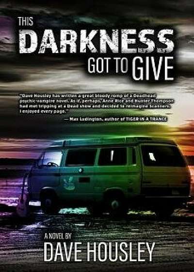 This Darkness Got to Give, Paperback/Dave Housley