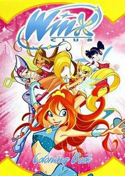 Winx Club Coloring Book: Coloring Book for Kids and Adults, Activity Book, Great Starter Book for Children, Paperback/Juliana Orneo
