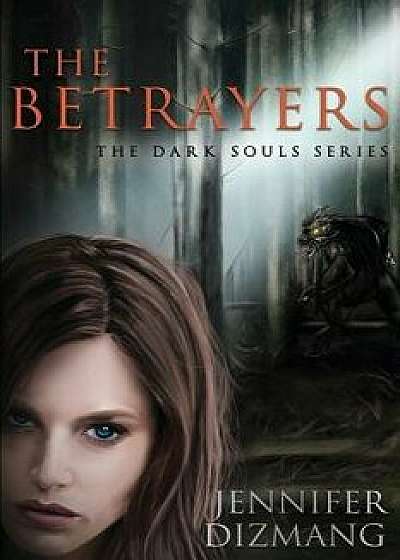 The Betrayers: The Dark Souls Series, Paperback/Jennifer Dizmang