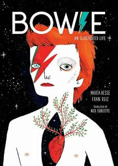 Bowie: An Illustrated Life, Hardcover/Mar Hesse