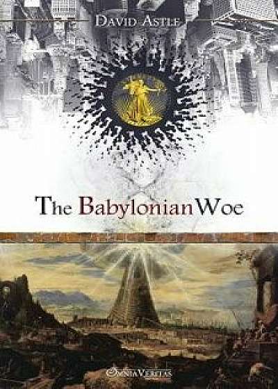 The Babylonian Woe, Paperback/David Astle