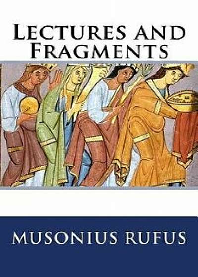 Lectures and Fragments, Paperback/Musonius Rufus