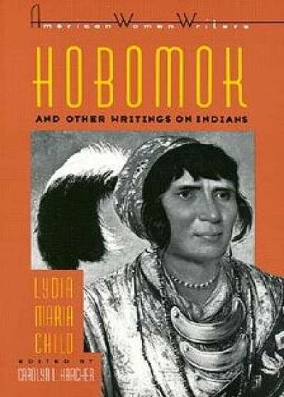 Hobomok & Other Writings on Indians by Lydia Maria Child, Paperback/Carolyn L. Karcher