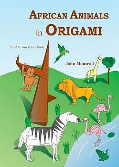 African Animals in Origami, Paperback/John Montroll