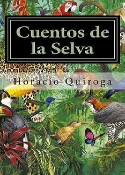 Cuentos de la Selva, Paperback/Horacio Quiroga