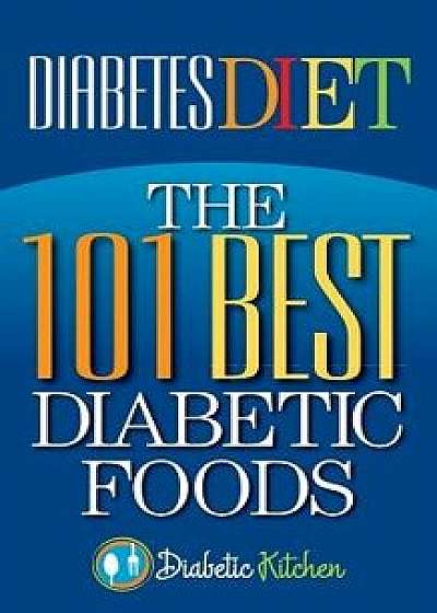 Diabetes Diet: The 101 Best Diabetic Foods, Paperback/Health Research Staff