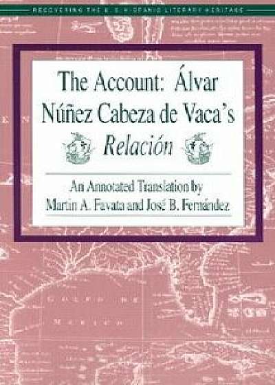 The Account: Alvar Nunez Cabeza de Vaca's Relacion, Paperback/Alvar Nunez Cabeza De Vaca