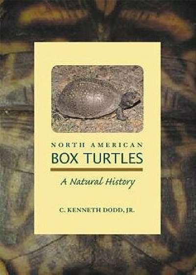 North American Box Turtles: A Natural History, Paperback/C. Kenneth Dodd
