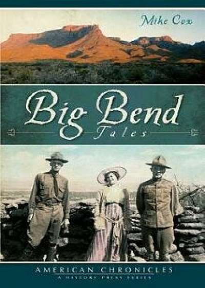 Big Bend Tales, Hardcover/Mike Cox