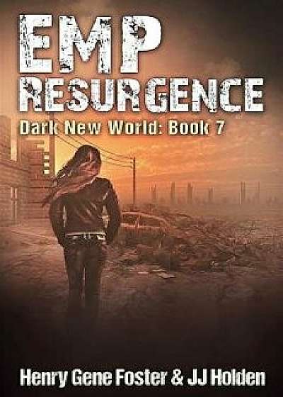 Emp Resurgence (Dark New World, Book 7) - An Emp Survival Story, Paperback/J. J. Holden