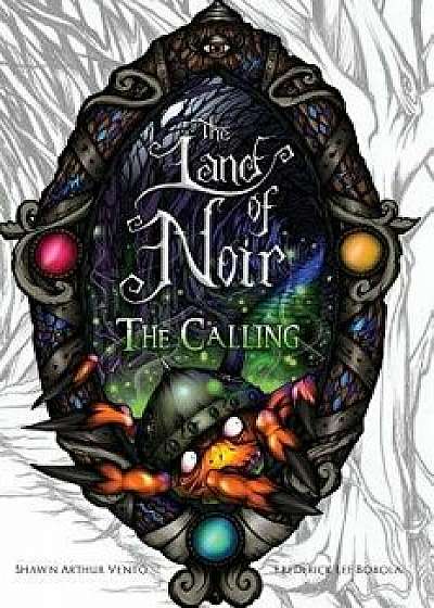 The Land of Noir: Book I: The Calling, Hardcover/Frederick Lee Bobola