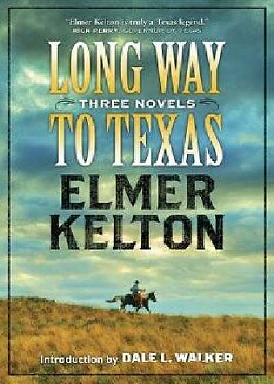 Long Way to Texas, Paperback/Elmer Kelton