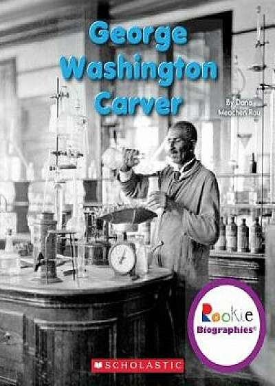 George Washington Carver, Paperback/Dana Meachen Rau