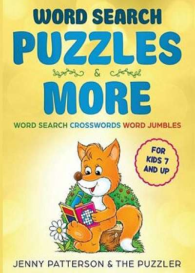Word Search Puzzles & More: Word Puzzles for Ages 7 and Up - Crosswords, Word Search and Jumbles, Paperback/Jenny Patterson