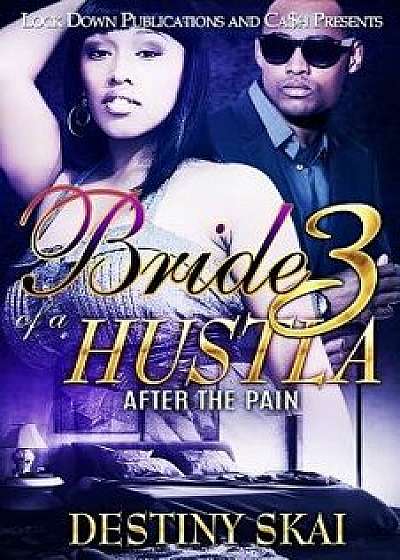 Bride of a Hustla 3: After the Pain, Paperback/Destiny Skai