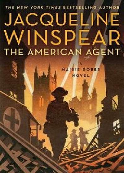 The American Agent: A Maisie Dobbs Novel, Hardcover/Jacqueline Winspear