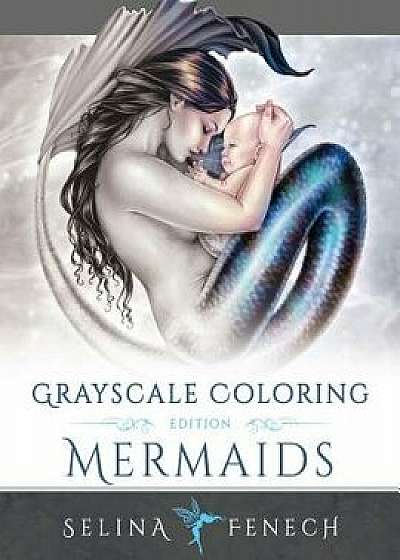 Mermaids Grayscale Coloring Edition, Paperback/Selina Fenech