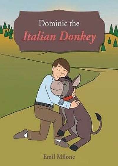 Dominic the Italian Donkey, Paperback/Emil Milone