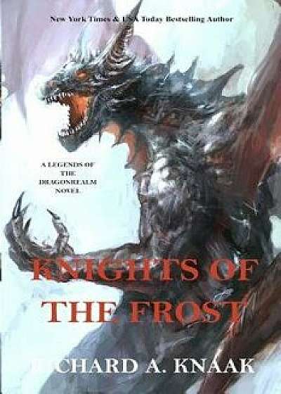 Legends of the Dragonrealm: Knights of the Frost, Paperback/Richard a. Knaak
