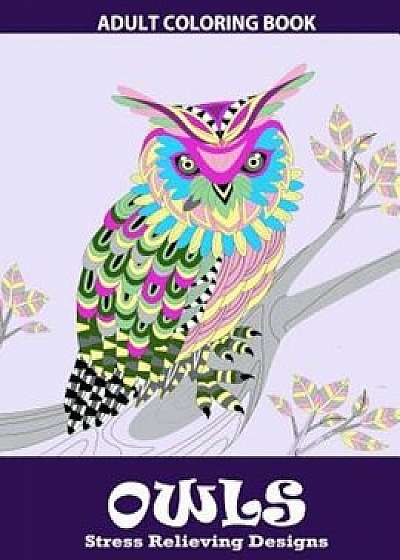 Owls Coloring Book: Relaxation Series: Adult Coloring Books, Coloring Book for Grown Ups, Paperback/Adult Coloring Books By Natasha Hart