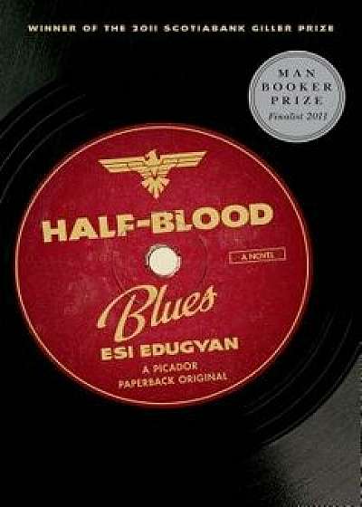 Half-Blood Blues, Paperback/Esi Edugyan