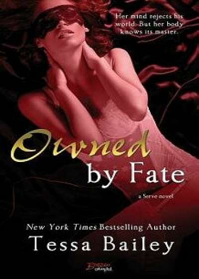 Owned by Fate, Paperback/Tessa Bailey