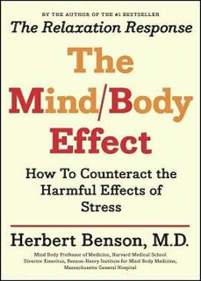 Mind Body Effect: How to Counteract the Harmful Effects of Stress, Paperback/Herbert Benson