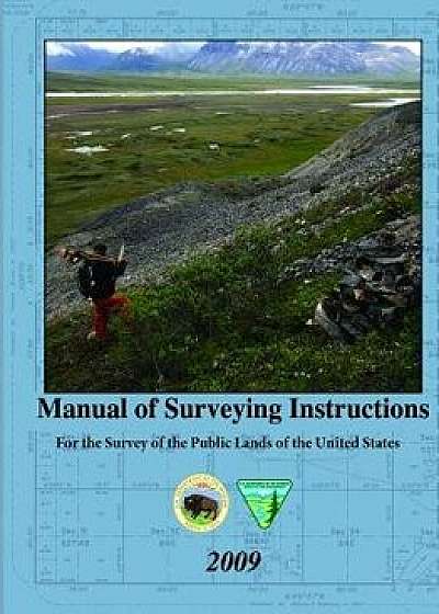 Manual of Surveying Instructions - For the Survey of the Public Lands of the United States, Paperback/United State Department of the Interior