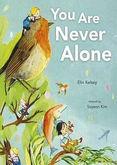 You Are Never Alone, Hardcover/Elin Kelsey