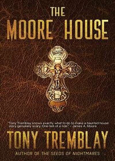 The Moore House, Hardcover/Tony Tremblay