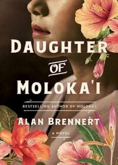 Daughter of Moloka'i, Hardcover/Alan Brennert