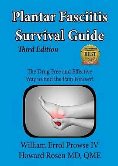 Plantar Fasciitis Survival Guide: The Ultimate Program to Beat Plantar Fasciitis!, Paperback/William Errol Prowse IV