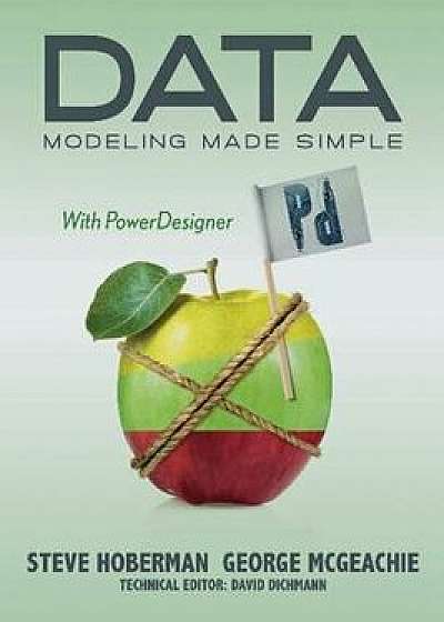 Data Modeling Made Simple with Powerdesigner, Paperback/Steve Hoberman