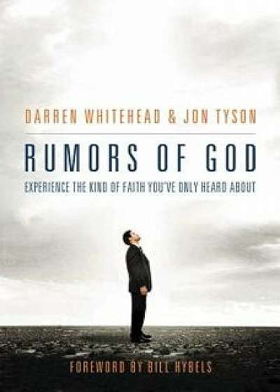 Rumors of God: Experience the Kind of Faith You´ve Only Heard about/Darren Whitehead