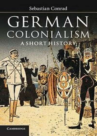 German Colonialism, Paperback/Sebastian Conrad