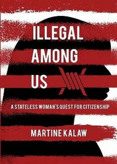 Illegal Among Us, Paperback/Martine Kalaw