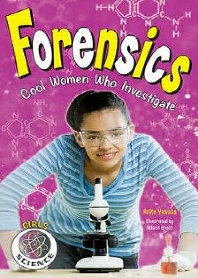 Forensics: Cool Women Who Investigate, Paperback/Anita Yasuda