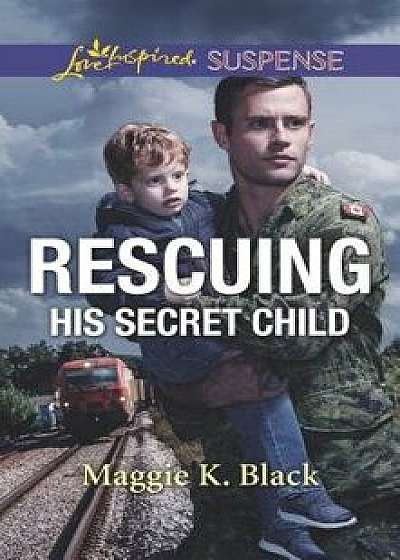Rescuing His Secret Child/Maggie K. Black