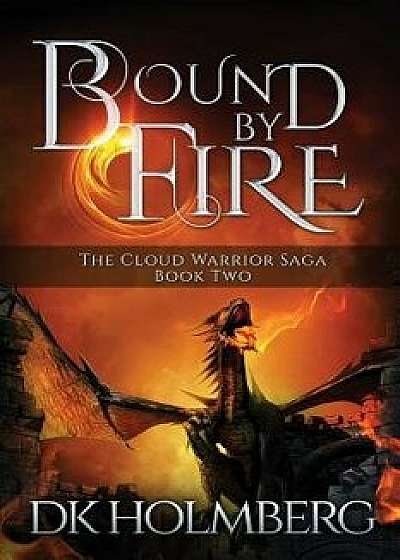 Bound by Fire, Paperback/Dk Holmberg