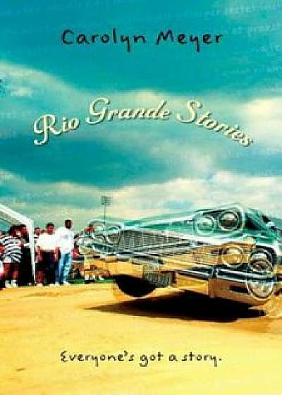 Rio Grande Stories, Paperback/Carolyn Meyer