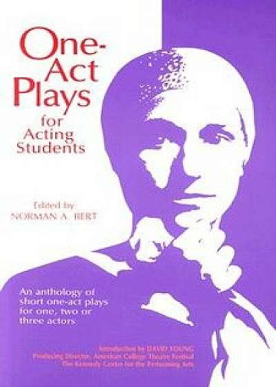 One-Act Plays for Acting Students: An Anthology of Complete One-Act Plays for One, Two, or Three Actors, Paperback/Norman A. Bert