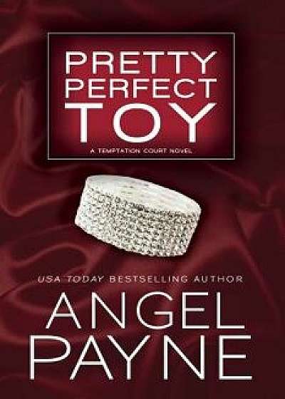 Pretty Perfect Toy, Paperback/Angel Payne