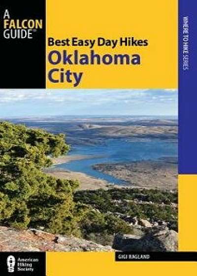 Best Easy Day Hikes Oklahoma City, Paperback/Gigi Ragland