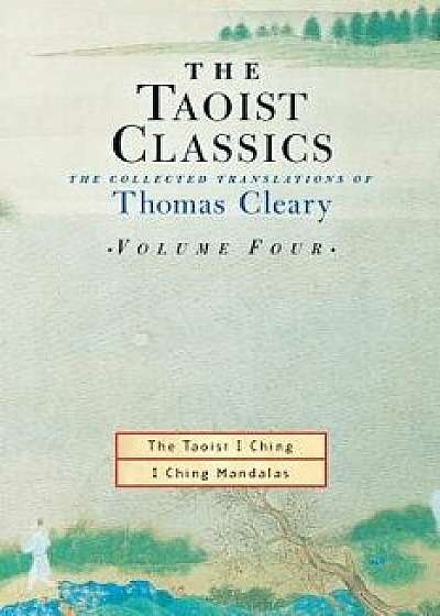 The Taoist Classics, Volume 4: The Collected Translations of Thomas Cleary, Paperback/Thomas Cleary