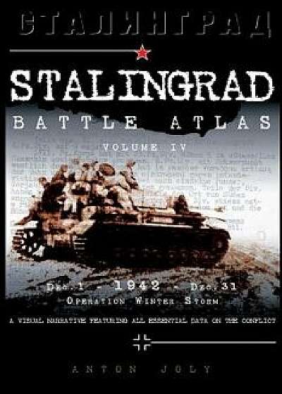Stalingrad Battle Atlas: Volume IV, Paperback/Anton Joly
