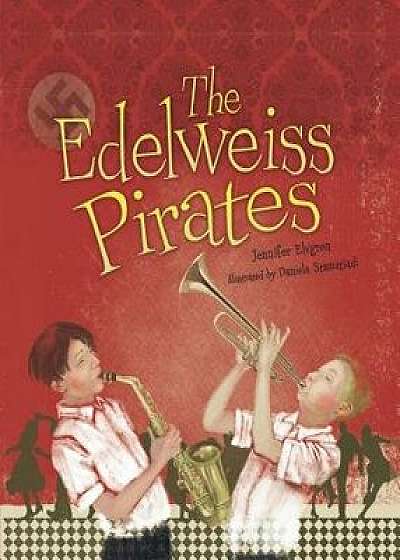 The Edelweiss Pirates, Paperback/Jennifer Elvgren