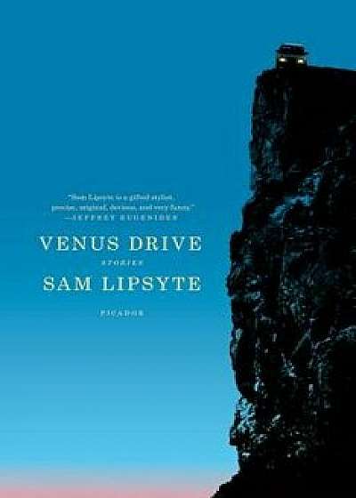 Venus Drive, Paperback/Sam Lipsyte