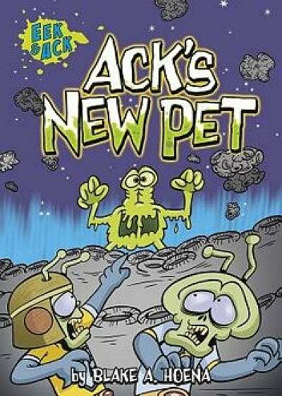 Ack's New Pet, Paperback/Blake A. Hoena