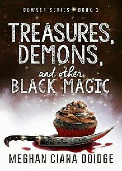Treasures, Demons, and Other Black Magic, Paperback/Meghan Ciana Doidge